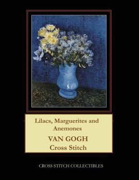 Paperback Lilacs, Marguerites and Anemones: Van Gogh Cross Stitch Pattern [Large Print] Book