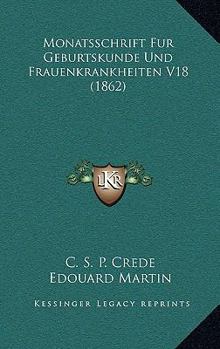 Paperback Monatsschrift Fur Geburtskunde Und Frauenkrankheiten V18 (1862) [German] Book
