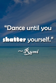 Paperback "Dance Until You Shatter Yourself" Rumi Notebook: Lined Journal, 120 Pages, 6 x 9 inches, Sweet Gift, Soft Cover, Confetti on Dark Background Matte Fi Book