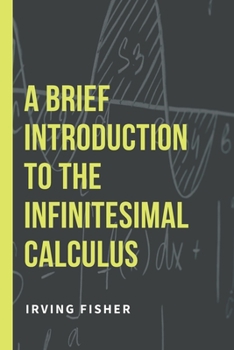 Paperback A Brief Introduction to the Infinitesimal Calculus Book