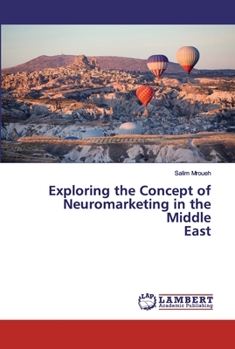 Paperback Exploring the Concept of Neuromarketing in the Middle East Book