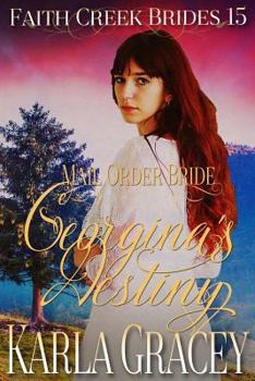 Georgina's Destiny - Book #15 of the Faith Creek Brides