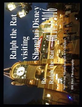 Paperback Ralph the Rat visits Shanghai Disney on 10-3-2016: Surviving Shanghai and it's Changes Book