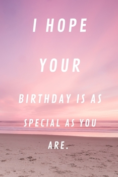 Paperback I Hope Your Birthday Is as Special as You Are: 120 Pages 6x9 Book