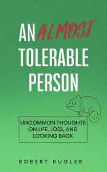 Paperback An Almost Tolerable Person: Uncommon Thoughts on Life, Loss, and Looking Back Book