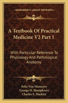 Paperback A Textbook Of Practical Medicine V2 Part 1: With Particular Reference To Physiology And Pathological Anatomy Book