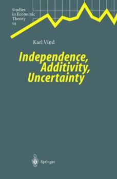Hardcover Independence, Additivity, Uncertainty Book