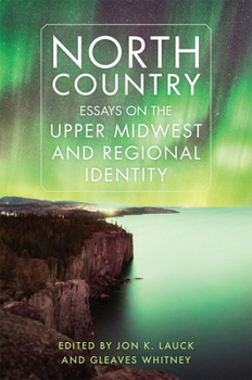 Paperback North Country: Essays on the Upper Midwest and Regional Identity Book