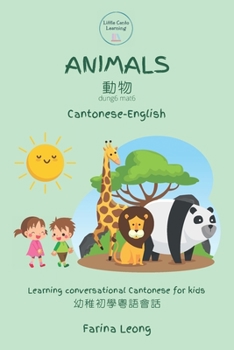 Paperback Animals in Cantonese and English: Learning conversational Cantonese for kids (Cantonese-English bilingual learning) Book