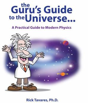 Paperback The Guru's Guide to the Universe...: A Practical Guide to Modern Physics Book
