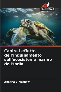 Paperback Capire l'effetto dell'inquinamento sull'ecosistema marino dell'India [Italian] Book