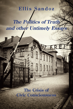 Paperback The Politics of Truth and Other Timely Essays: The Crisis of Civic Consciousness Book