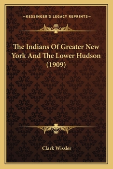 Paperback The Indians Of Greater New York And The Lower Hudson (1909) Book