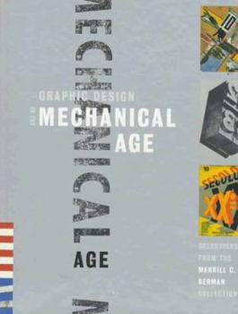 Hardcover Graphic Design in the Mechanical Age: Selections from the Merrill C. Berman Collection Book