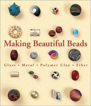 Paperback Making Beautiful Beads: Glass * Metal * Polymer Clay * Fiber Book