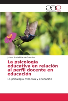 La psicolog�a educativa en relaci�n al perfil docente en educaci�n