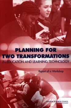 Paperback Planning for Two Transformations in Education and Learning Technology: Report of a Workshop Book