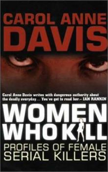Hardcover Women Who Kill: Profiles of Female Serial Killers Book