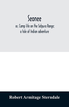 Paperback Seonee; or, Camp life on the Satpura Range; a tale of Indian adventure Book