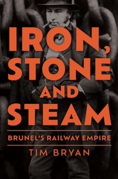 Hardcover Iron, Stone and Steam: Brunel's Railway Empire Book