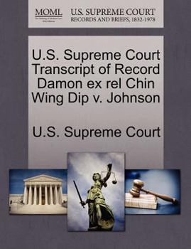 Paperback U.S. Supreme Court Transcript of Record Damon Ex Rel Chin Wing Dip V. Johnson Book