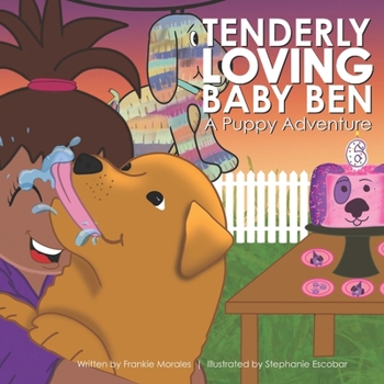 Tenderly Loving Baby Ben: A Puppy Adventure