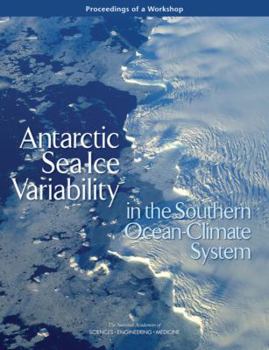 Paperback Antarctic Sea Ice Variability in the Southern Ocean-Climate System: Proceedings of a Workshop Book