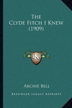 Paperback The Clyde Fitch I Knew (1909) Book