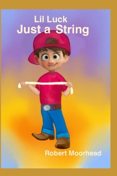 Lil Luck Just a String