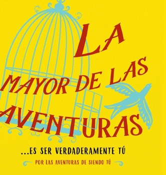 Hardcover La mayor de las aventuras...es ser verdaderamente tú (Spanish) [Spanish] Book