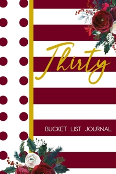 Thirty Bucket List Journal: 30th Birthday Gift for Women | Alternative to a Card Notebook| Great Christmas or Birthday Present for Her | Burgundy Watercolor Design