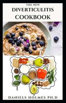 Paperback The New Diverticulitis Cookbook: Delicious Recipes Includes Meal Plan Food List and Getting Started Book