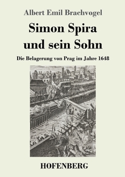 Paperback Simon Spira und sein Sohn: Die Belagerung von Prag im Jahre 1648 [German] Book