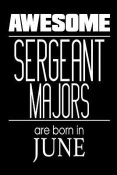 Paperback Awesome Sergeant Majors Are Born In June: USA Military Armed Forces Birthday Gift Notebook Book