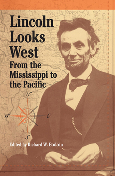 Lincoln Looks West: From the Mississippi to the Pacific