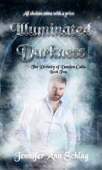 Paperback Illuminated Darkness: The Divinity of Damien Calla Book Two Book