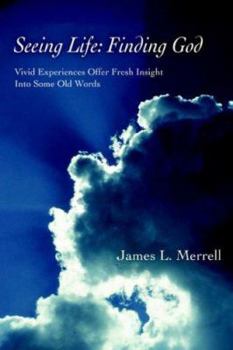 Paperback Seeing Life: Finding God: Vivid Experiences Offer Fresh Insight Into Some Old Words Book