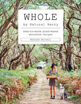 Hardcover Whole: Down-To-Earth Plant-Based Wholefood Recipes Book