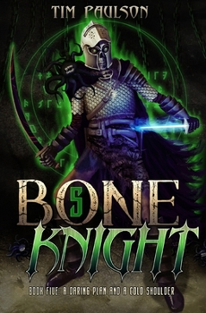 A Daring Plan and A Cold Shoulder: A LitRPG Fantasy Adventure - Book #5 of the Bone Knight