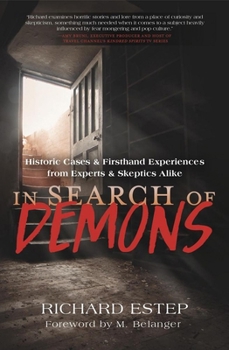 Paperback In Search of Demons: Historic Cases & Firsthand Experiences from Experts & Skeptics Alike Book