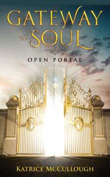 Paperback Gate Way To The Soul: Open Portal Book