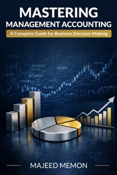 Paperback Mastering Management Accounting: A Complete Guide for Business Decision-Making Book