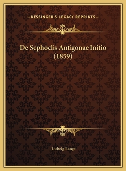 De Sophoclis Antigonae Initio (1859)