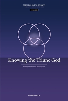 KNOWING THE TRIUNE GOD (DAY ONE TO ETERNITY)