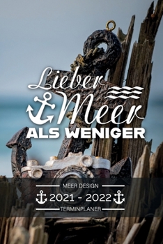 Terminplaner 2021 2022 - Meer Design - Lieber Meer als weniger: Terminplaner 2021 2022: Terminkalender für 2021 und 2022, 1 Woche auf 1 Seite, Kalende