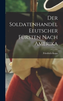 Hardcover Der Soldatenhandel Eeutscher Fürsten nach Amerika [German] Book