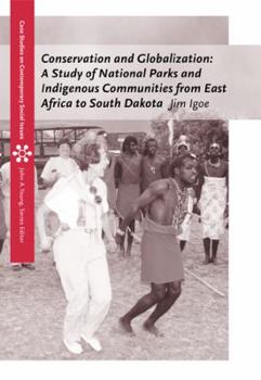 Paperback Conservation and Globalization: A Study of National Parks and Indigenous Communities from East Africa to South Dakota Book