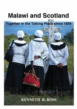 Paperback Malawi and Scotland Together in the Talking Place Since 1859 Book