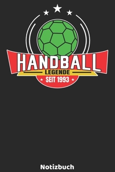 Handball Legende seit 1993 Notizbuch: Handball Legenden Design mit 120 linierten Seiten ca DIN A5. Journal für Handballer, Trainer oder Fans, die ... die Schule, Uni oder Arbeit. (German Edition)