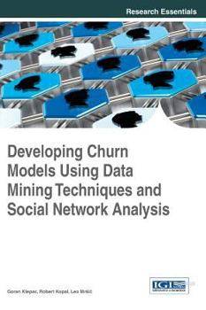 Hardcover Developing Churn Models Using Data Mining Techniques and Social Network Analysis Book